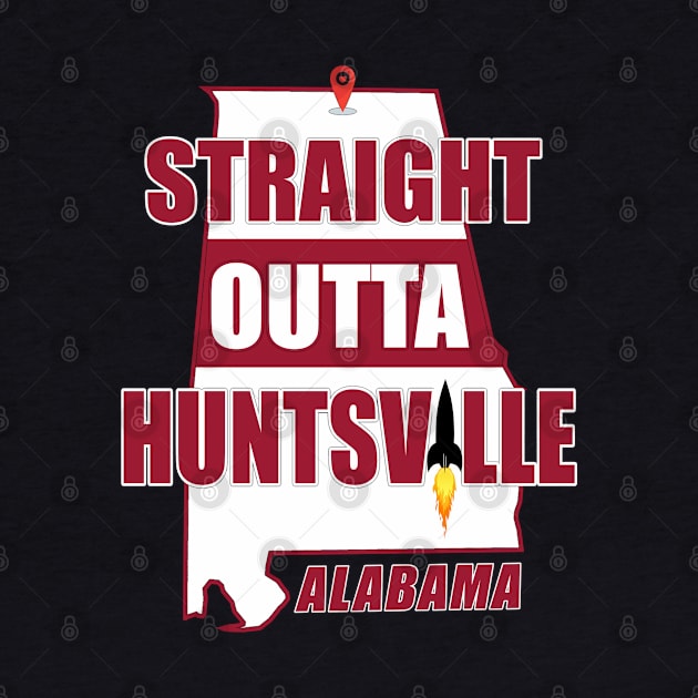 Straight Outta Huntsville, ALABAMA by Duds4Fun